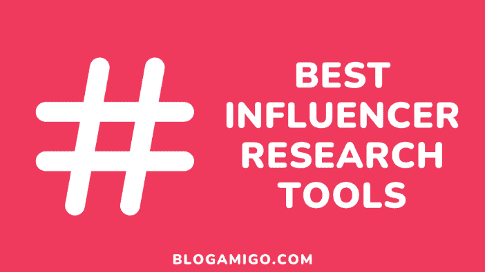 Best Influencer Research Tools - Blogamigo