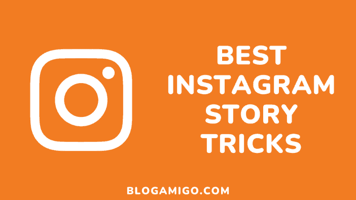 Best Instagram Stories Tricks - Blogamigo