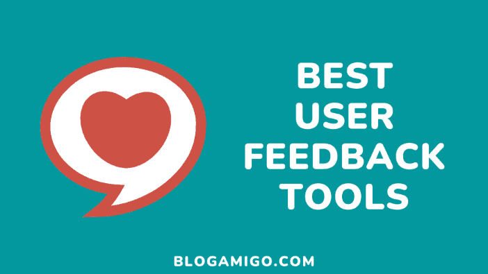 Best User feeddback tools -Blogamigo