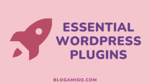 Essential wordpress plugins - Blogamigo