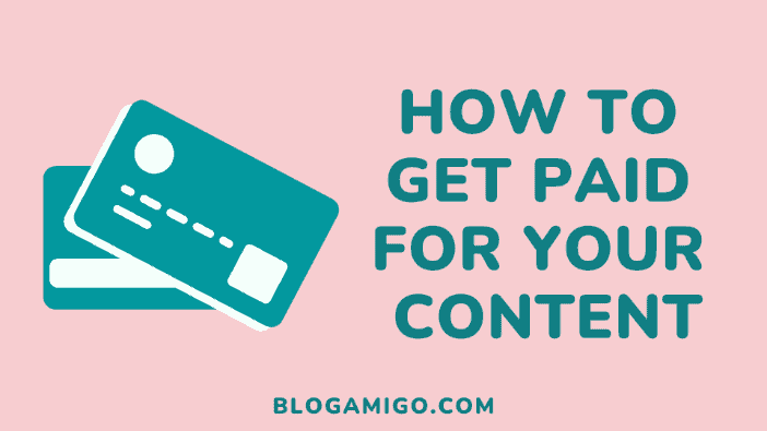 How to get paid for your content - Blogamigo