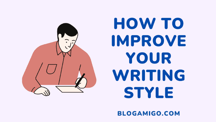 How to improve your writing style - Blogamigo