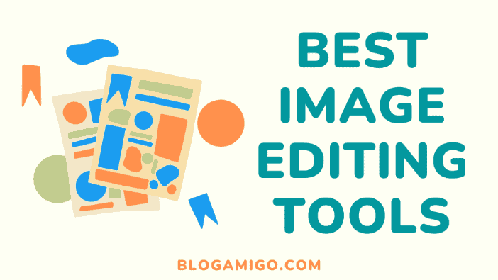 Best image editing tools - Blogamigo