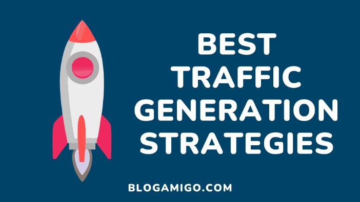 Best traffic generation strategies - Blogamigo