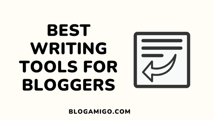 Best writing tools for bloggers - Blogamigo