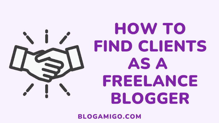 How to find clients as a freelance blogger - Blogamigo