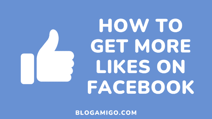 How to get more likes on facebook - Blogamigo