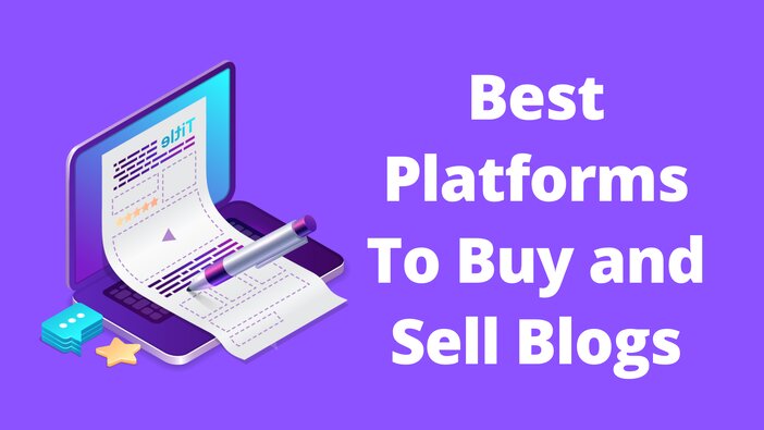 Best Platforms To Buy and Sell Blogs