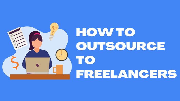 How To Outsource To Freelancers