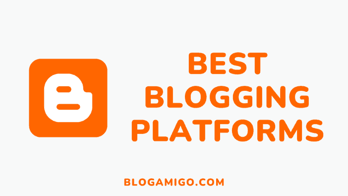 Best Blogging Platforms - Blogamigo