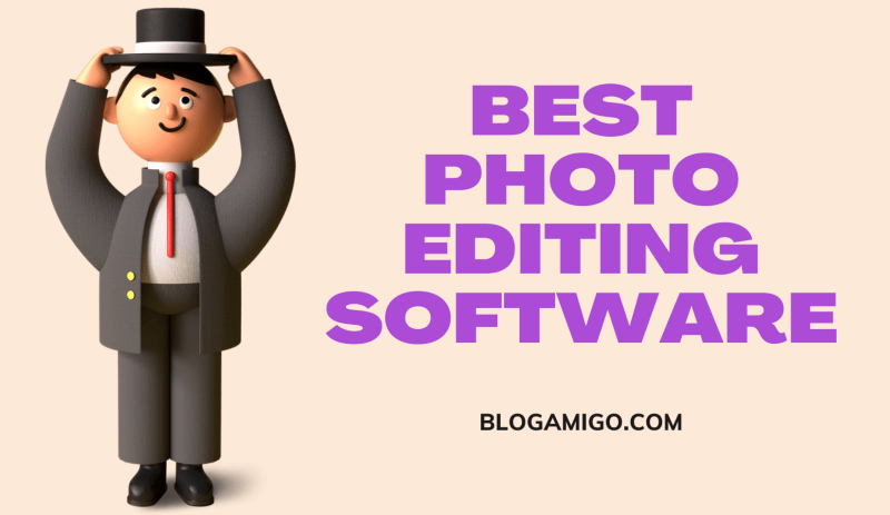 Best Photo Editing Software- Blogamigo