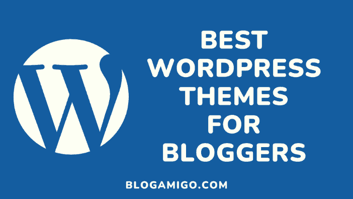 Best WordPress Themes for Bloggers - Blogamigo