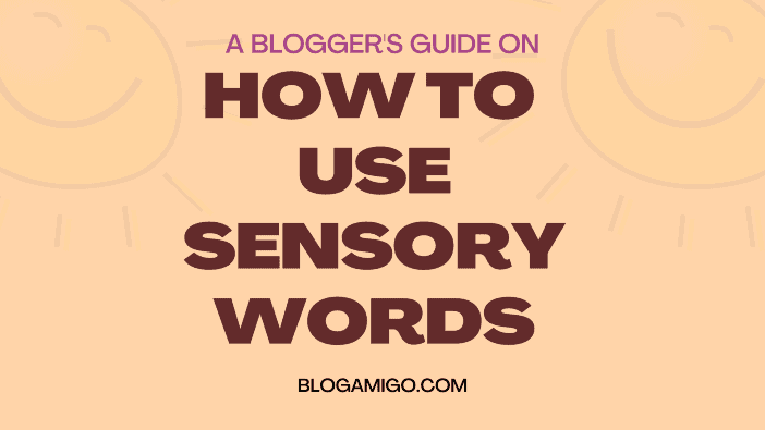 How to use sensory words - Blogamigo