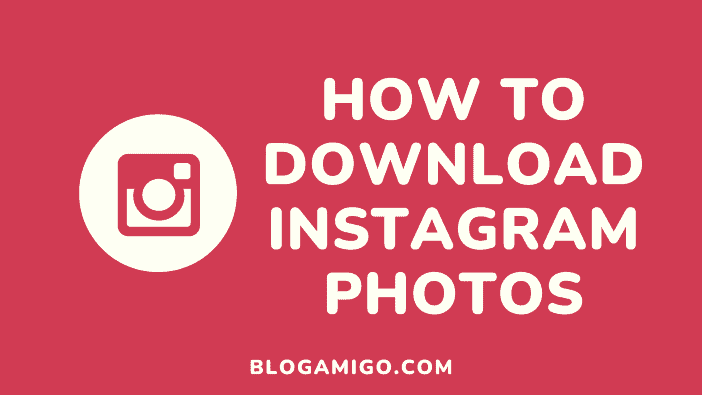 How to download instagram photos - Blogamigo