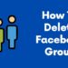 How To Delete Facebook Group Blogmigo